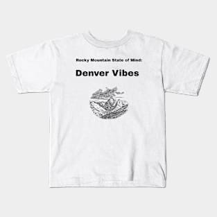 Rocky Mountain State of Mind: Denver Vibes Denver Living Kids T-Shirt